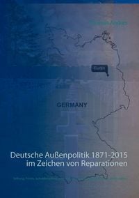 Produktbild: Deutsche Au&szlig;enpolitik 1871-2015 im Zeichen von Reparationen