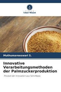 Produktbild: Innovative Verarbeitungsmethoden der Palmzuckerproduktion