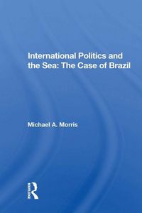 Produktbild: International Politics And The Sea: The Case Of Brazil