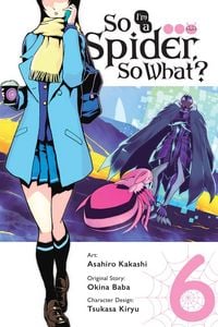 Produktbild: So I'm a Spider, So What?, Vol. 6 (manga)
