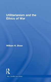 Produktbild: Utilitarianism and the Ethics of War