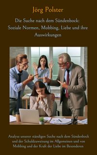 Produktbild: Die Suche nach dem S&uuml;ndenbock: Soziale Normen, Mobbing, Liebe und ihre Auswirkungen