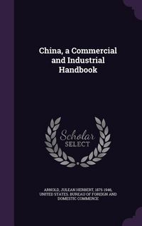 Produktbild: China, a Commercial and Industrial Handbook
