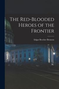Produktbild: The Red-Blooded Heroes of the Frontier