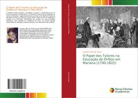 Produktbild: O Papel dos Tutores na Educa&ccedil;&atilde;o de &Oacute;rf&atilde;os em Mariana (1790-1822)