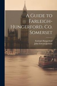 Produktbild: A Guide to Farleigh-Hungerford, Co. Somerset