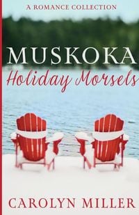 Bild vom Artikel Muskoka Holiday Morsels vom Autor Carolyn Miller