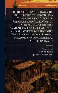 Produktbild: Thirty Thousand Thoughts, Being Extracts Covering a Comprehensive Circle of Religious and Allied Topics, Gathered From the Best Available Sources, of