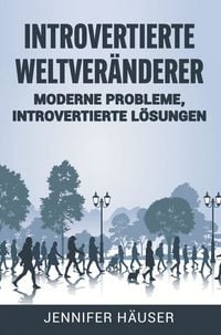 Produktbild: Introvertierte Weltver&auml;nderer: Moderne Probleme, introvertierte L&ouml;sungen