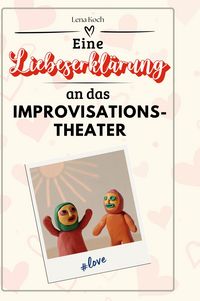 Produktbild: Eine Liebeserkl&auml;rung an das Improvisationstheater