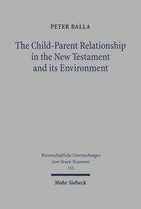 Produktbild: The Child-Parent Relationship in the New Testament and its Environments