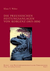 Produktbild: Die preu&szlig;ischen Festungsanlagen von Koblenz (1815-1834)