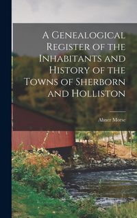 Produktbild: A Genealogical Register of the Inhabitants and History of the Towns of Sherborn and Holliston