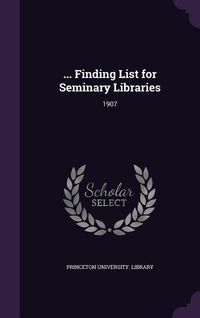 Produktbild: ... Finding List for Seminary Libraries: 1907