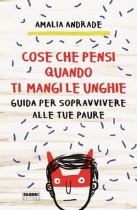 Produktbild: Cose che pensi quando ti mangi le unghie. Guida per sopravvivere alle tue paure