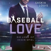 Die Liebe ist (k)ein Spiel - Baseball Love 4 (Ungekürzt) Saskia Louis