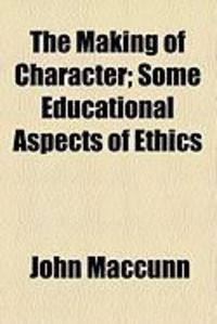 Produktbild: The Making of Character; Some Educational Aspects of Ethics