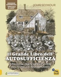 Produktbild: Il grande libro dell'autosufficienza. Istruzioni pratiche per vivere meglio risparmiando
