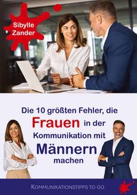 Produktbild: Die 10 gr&ouml;&szlig;ten Fehler, die Frauen in der Kommunikation mit M&auml;nnern machen
