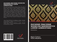 Produktbild: Duchowe Znaczenie Wzorc&oacute;w Narodowych Lud&oacute;w Uzbekistanu