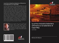 Produktbild: La prima industria baleniera d'America e le baleniere di Cape May