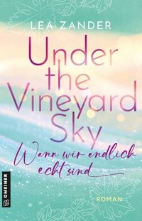 Produktbild: Under the Vineyard Sky - Wenn wir endlich echt sind