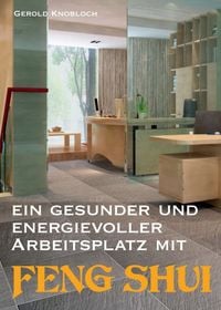 Produktbild: Ein gesunder und energievoller Arbeitsplatz mit Feng Shui