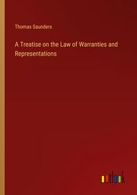 Produktbild: A Treatise on the Law of Warranties and Representations