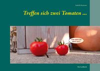 Produktbild: Treffen sich zwei Tomaten ...