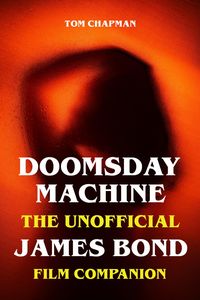Produktbild: Doomsday Machine - The Unofficial James Bond Film Companion