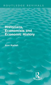 Produktbild: Historians, Economists, and Economic History (Routledge Revivals)