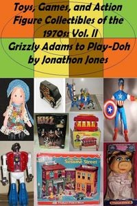 Produktbild: Toys, Games, and Action Figure Collectibles of the 1970s: Volume II Grizzly Adams to Play-Doh