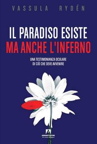 Produktbild: Il Paradiso esiste ma anche l'Inferno. Una testimonianza oculare di ci&ograve; che deve avvenire