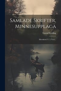 Produktbild: Samlade Skrifter, Minnesupplaga: Eftersk&ouml;rd: V. 5. Vers...