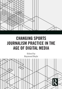 Produktbild: Changing Sports Journalism Practice in the Age of Digital Media