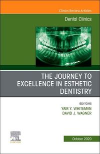 Produktbild: The Journey to Excellence in Esthetic Dentistry, an Issue of Dental Clinics of North America