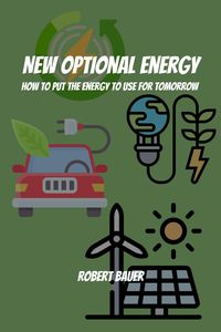 Produktbild: New Optional Energy! How To Put The Energy to Use for Tomorrow