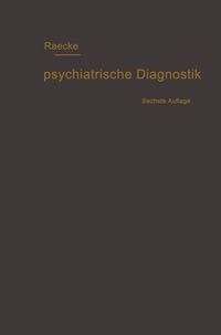 Produktbild: Grundriss der psychiatrischen Diagnostik nebst einem Anhang enthaltend die f&uuml;r den Psychiater wichtigsten Gesetzesbestimmungen und eine Uebersicht der