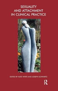 Produktbild: White, K: Sexuality and Attachment in Clinical Practice