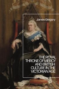 Produktbild: The Royal Throne of Mercy and British Culture in the Victorian Age