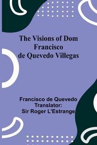 Produktbild: The Visions of Dom Francisco de Quevedo Villegas