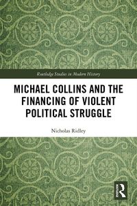 Bild vom Artikel Michael Collins and the Financing of Violent Political Struggle vom Autor Nicholas Ridley