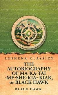 Produktbild: The Autobiography of Ma-Ka-Tai-Me-She-Kia-Kiak, or Black Hawk