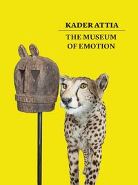 Produktbild: Kader Attia: The Museum of Emotion