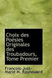 Produktbild: Choix Des Po Sies Originales Des Troubadours, Tome Premier
