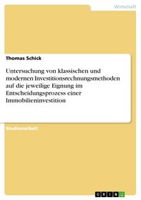 Produktbild: Untersuchung von klassischen und modernen Investitionsrechnungsmethoden auf die jeweilige Eignung im Entscheidungsprozess einer Immobilieninvestition