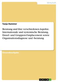 Produktbild: Beratung und ihre verschiedenen Aspekte. Internationale und systemische Beratung, Einzel- und Gruppen-Outplacement sowie Organisationsdiagnose und -be