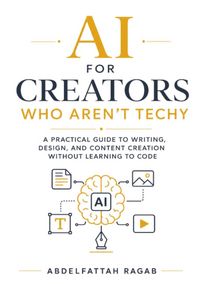 Produktbild: AI for Creators Who Aren't Techy