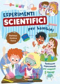 Produktbild: Esperimenti scientifici per bambini. Biologia, chimica e fisica. Tantissimi esperimenti per scoprire il mondo