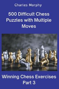 Produktbild: 500 Difficult Chess Puzzles with Multiple Moves, Part 3